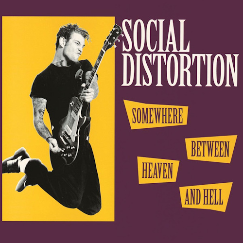 SOCIAL DISTORTION -- SOMEWHERE BETWEEN HEAVEN AND HELLSOCIAL DISTORTION -- SOMEWHERE BETWEEN HEAVEN AND HELL.jpg